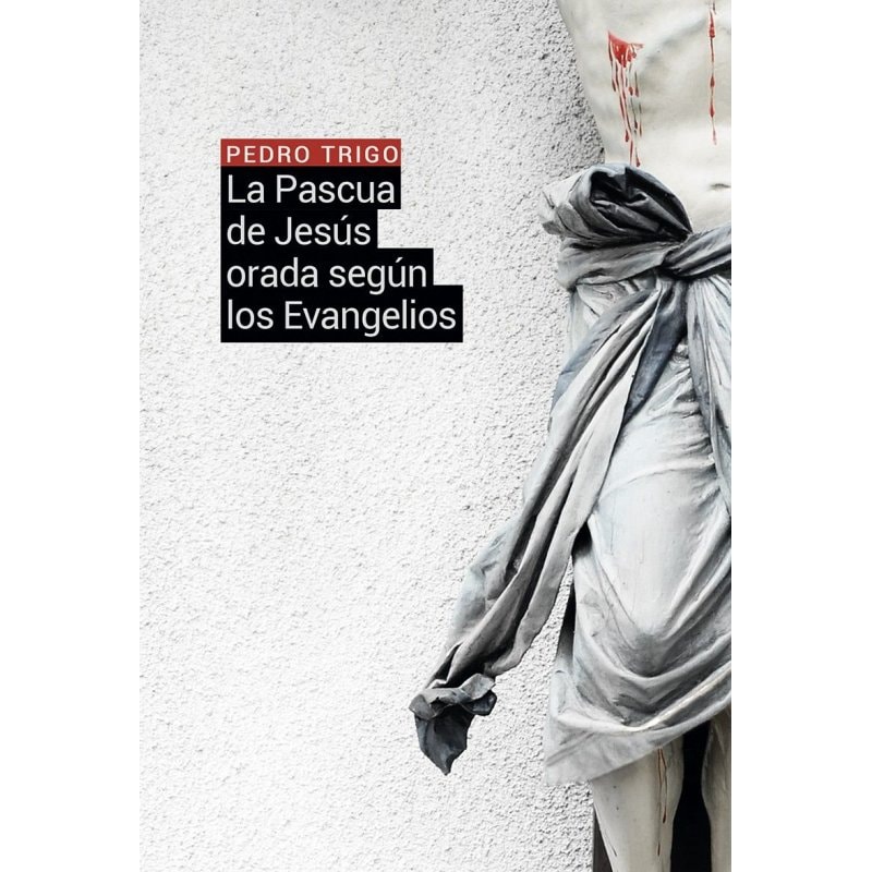 LA PASCUA DE JESÚS ORADA SEGÚN LOS EVANGELIOS