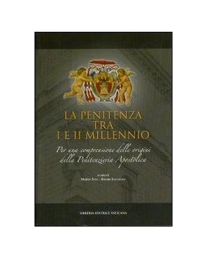 LA PENITENZA TRA I E II MILLENNIO. PER UNA COMPRENSIONE DELLE ORIGINI DELLA PENITENZIERIA APOSTOLICA