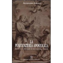 LA PENITENZIERIA APOSTOLICA. STORIA DI UN TRIBUNALE DI MISERICORDIA E PIETÀ