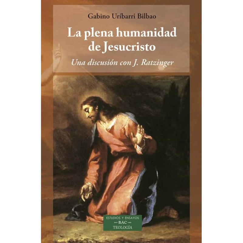 LA PLENA HUMANIDAD DE JESUCRISTO - UNA DISCUSION CON J. RATZINGER