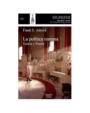 LA POLÍTICA ROMANA - TEORIA Y PRAXIS