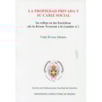 LA PROPIEDAD PRIVADA Y SU CARIZ SOCIAL - SU REFLEJO EN LA ENCÍCLICAS (DE LA RERUM NOVARUM A LA LAUDATO SI´)