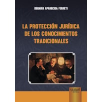 LA PROTECCIÓN JURÍDICA DE LOS CONOCIMIENTOS TRADICIONALES