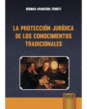LA PROTECCIÓN JURÍDICA DE LOS CONOCIMIENTOS TRADICIONALES