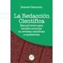 LA REDACCION CIENTÍFICA: MANUAL BREVE PARA ESCRIBIR ARTÍCULOS EM REVISTAS CIENTÍFICAS Y ACADÉMICAS