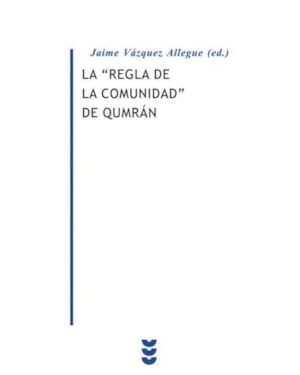 LA REGLA DE LA COMUNIDAD DE QUMRAN (ED. BILINGÜE HEBREO-CASTELLAN O)
