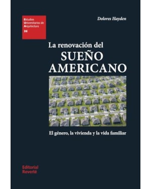 La renovación del sueño americano: el género, la vivienda y la vida familiar