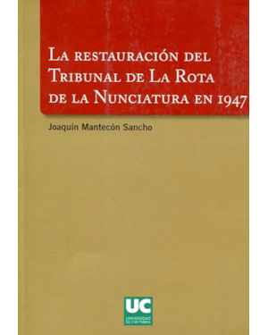 LA RESTAURACIÓN DEL TRIBUNAL DE LA ROTA DE LA NUNCIATURA EN 1947