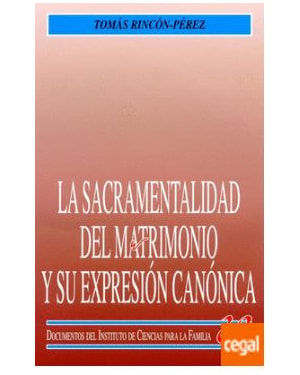 LA SACRAMENTALIDAD DEL MATRIMONIO Y SU EXPRESIÓN CANÓNICA