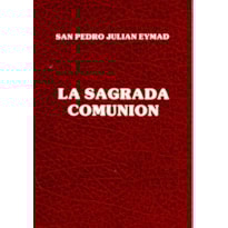 LA SAGRADA COMUNION. SAN P.EYMARD