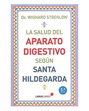 LA SALUD DEL APARATO DIGESTIVO SEGÚN SANTA HILDEGARDA