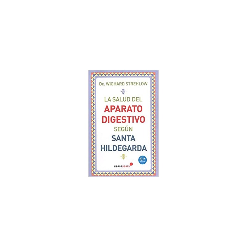 LA SALUD DEL APARATO DIGESTIVO SEGÚN SANTA HILDEGARDA