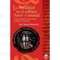 LA SEXUALIDAD EN EL CELIBATO. AMOR Y AMISTAD