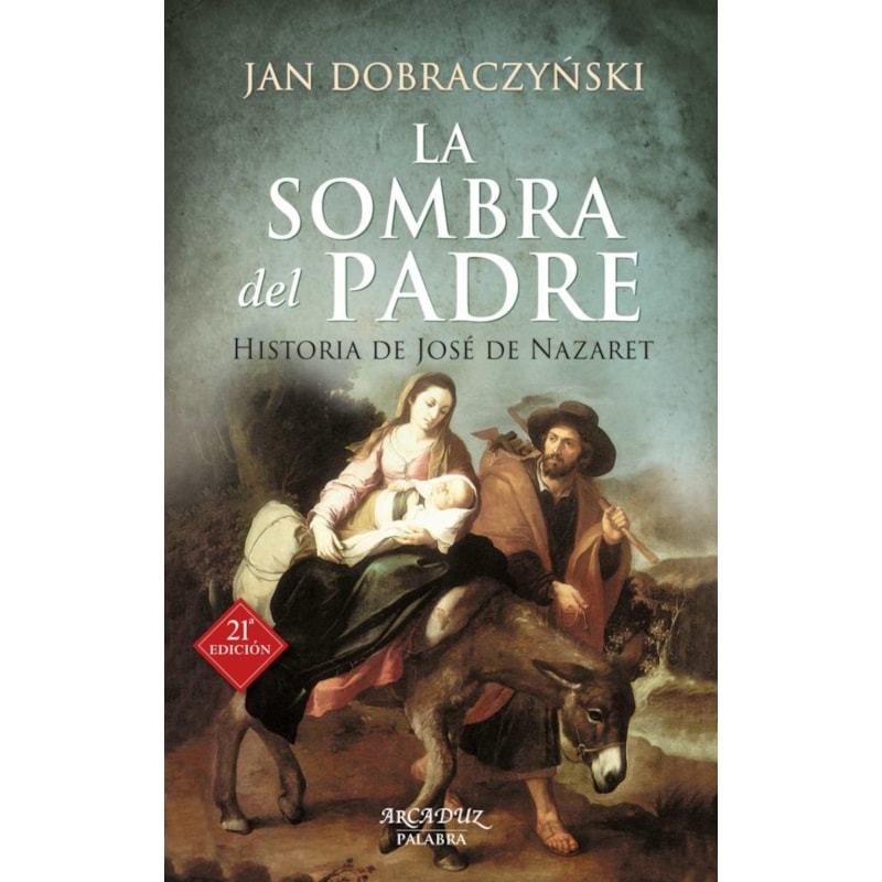 LA SOMBRA DEL PADRE: HISTORIA DE JOSE DE NAZARET
