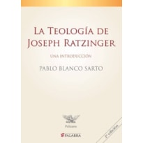 LA TEOLOGIA DE JOSEPH RATZINGER: UNA INTRODUCCION