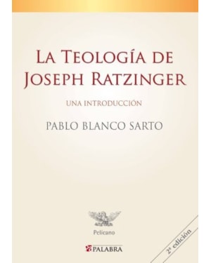 LA TEOLOGIA DE JOSEPH RATZINGER: UNA INTRODUCCION