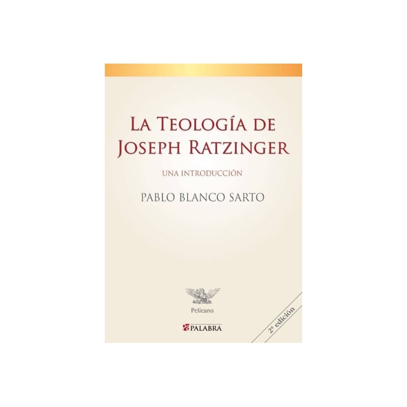 LA TEOLOGIA DE JOSEPH RATZINGER: UNA INTRODUCCION