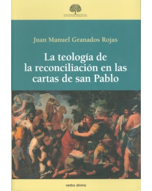 LA TEOLOGIA DE LA RECONCILIACION EN LAS CARTAS DE SAN PABLO