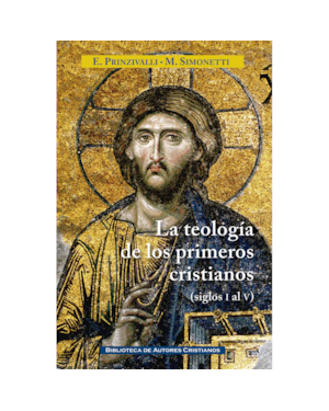 LA TEOLOGÍA DE LOS PRIMEROS CRISTIANOS (SIGLOS I AL V