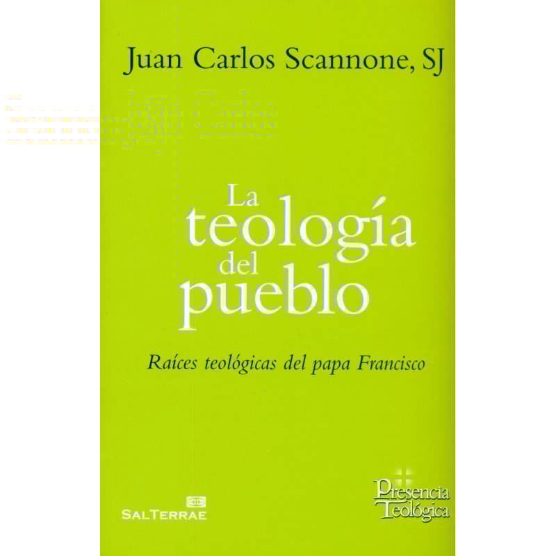 LA TEOLOGÍA DEL PUEBLO - RAÍCES TEOLÓGICAS DEL PAPA FRANCISCO