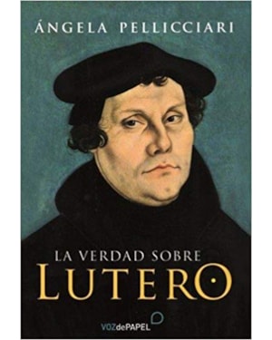 LA VERDAD SOBRE LUTERO