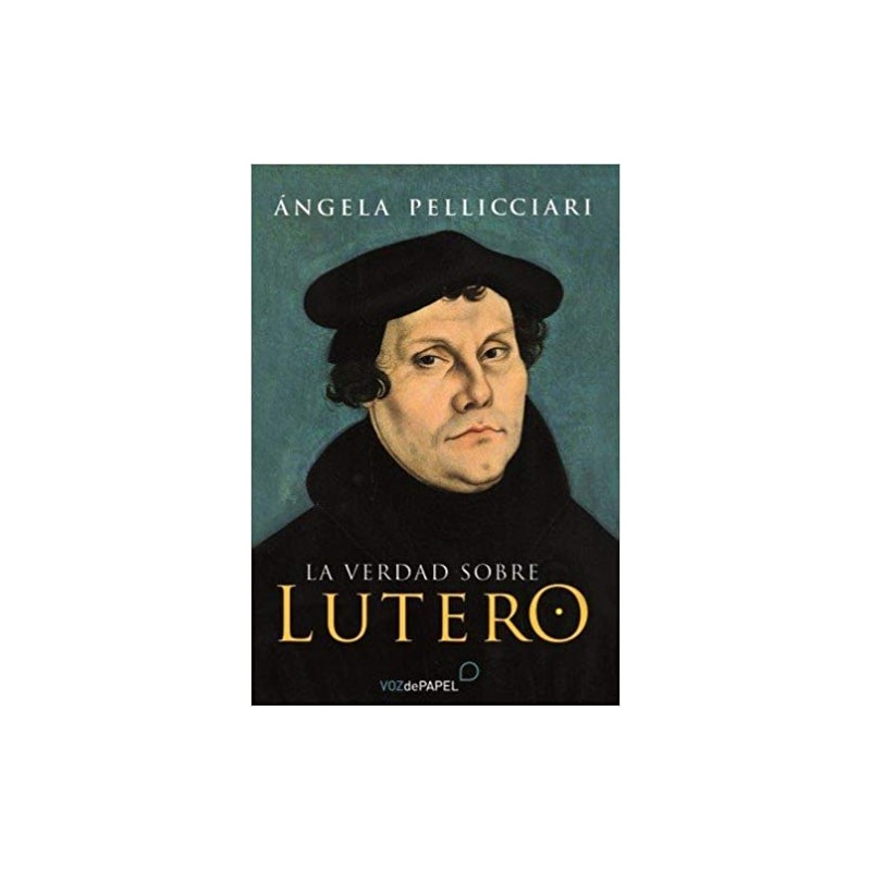 LA VERDAD SOBRE LUTERO