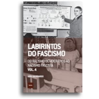 LABIRINTOS DO FASCISMO: DO RACISMO DEMOCRÁTICO AO RACISMO FASCISTA