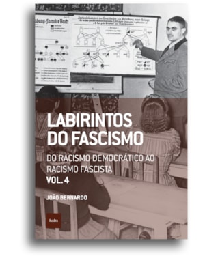 LABIRINTOS DO FASCISMO: DO RACISMO DEMOCRÁTICO AO RACISMO FASCISTA