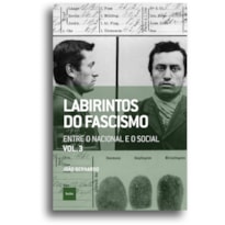 LABIRINTOS DO FASCISMO: ENTRE O NACIONAL E O SOCIAL