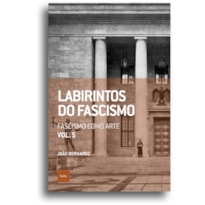 LABIRINTOS DO FASCISMO: FASCISMO COMO ARTE