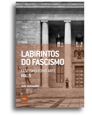 LABIRINTOS DO FASCISMO: FASCISMO COMO ARTE
