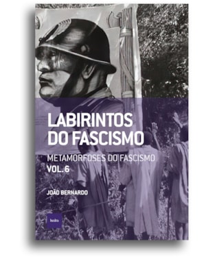 LABIRINTOS DO FASCISMO: METAMORFOSES DO FASCISMO