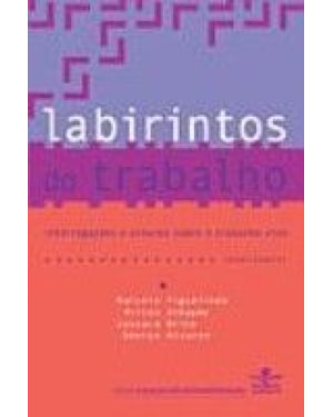 LABIRINTOS DO TRABALHO: INTERROGACOES E OLHARES SOBRE O TRABALHO VIVO - 1ª