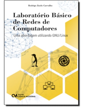 LABORATORIO BASICO DE REDES DE COMPUTADORES - UMA ABORDAGEM UTILIZANDO GNU/ - 1