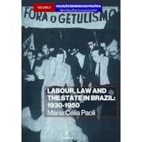 LABOUR, LAW AND THE STATE IN BRAZIL:: 1930-1950