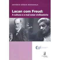 LACAN COM FREUD - A CULTURA E O MAL ESTAR CIVILIZATORIO