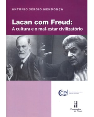 LACAN COM FREUD - A CULTURA E O MAL ESTAR CIVILIZATORIO