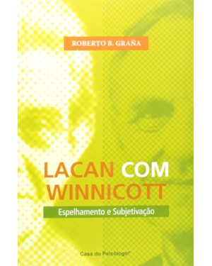 LACAN COM WINNICOTT: ESPELHAMENTO E SUBJETIVACAO - 1ª