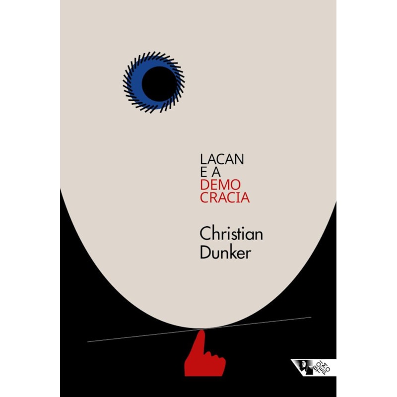 LACAN E A DEMOCRACIA - CLÍNICA E CRÍTICA EM TEMPOS SOMBRIOS