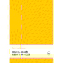 LACAN E A SOLUÇÃO ELEGANTE NA PSICOSE
