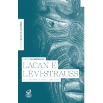 LACAN E LÉVI-STRAUSS OU O RETORNO A FREUD (1951-1957)