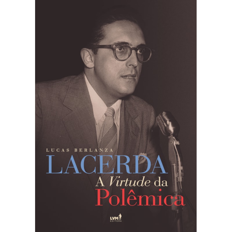 LACERDA - A VIRTUDE DA POLÊMICA