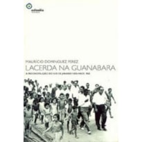 LACERDA NA GUANABARA A RECONSTRUCAO DO RIO DE JANEIR...