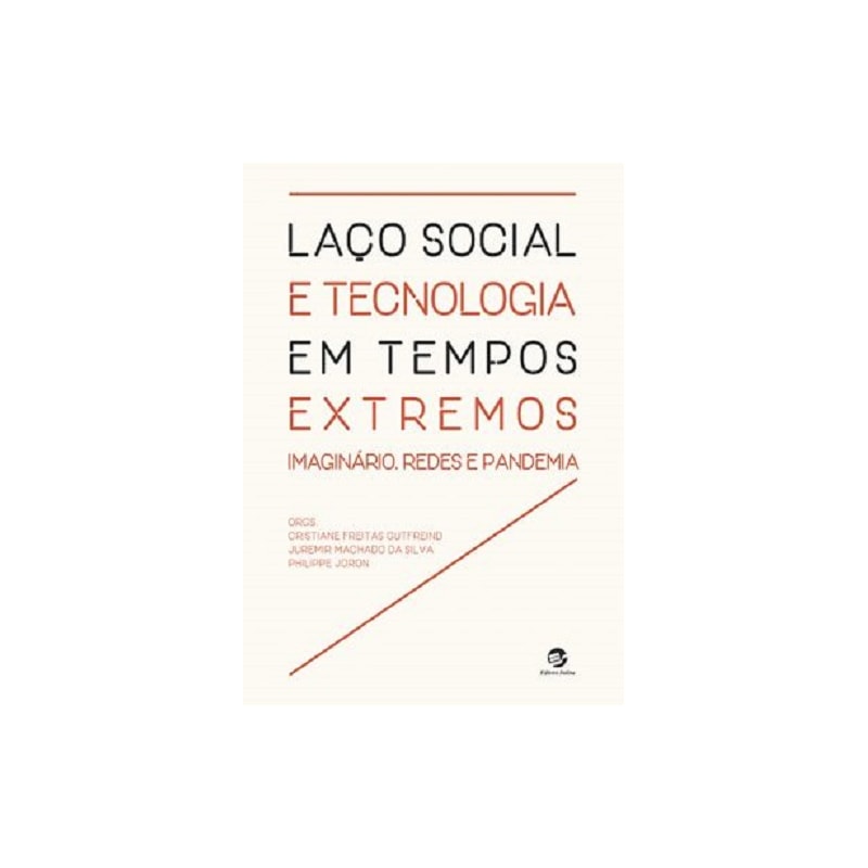LAÇO SOCIAL E TECNOLOGIA EM TEMPOS EXTREMOS - IMAGINÁRIO, REDES E PANDEMIA