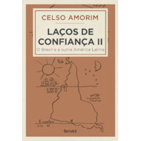 LAÇOS DE CONFIANÇA LL: O BRASIL E A OUTRA AMÉRICA LATINA - 1ª EDIÇÃO 2024