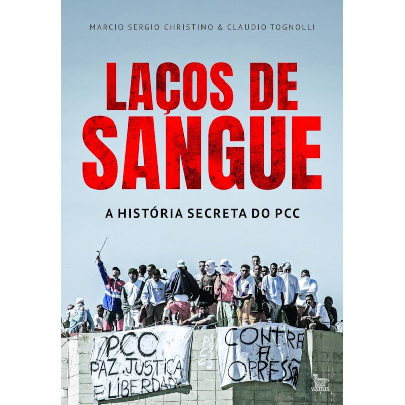 LAÇOS DE SANGUE: A HISTÓRIA SECRETA DO PCC