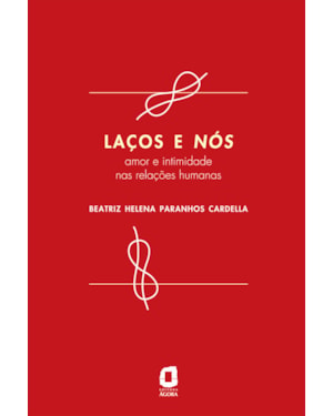 LAÇOS E NÓS: AMOR E INTIMIDADE NAS RELAÇÕES HUMANAS