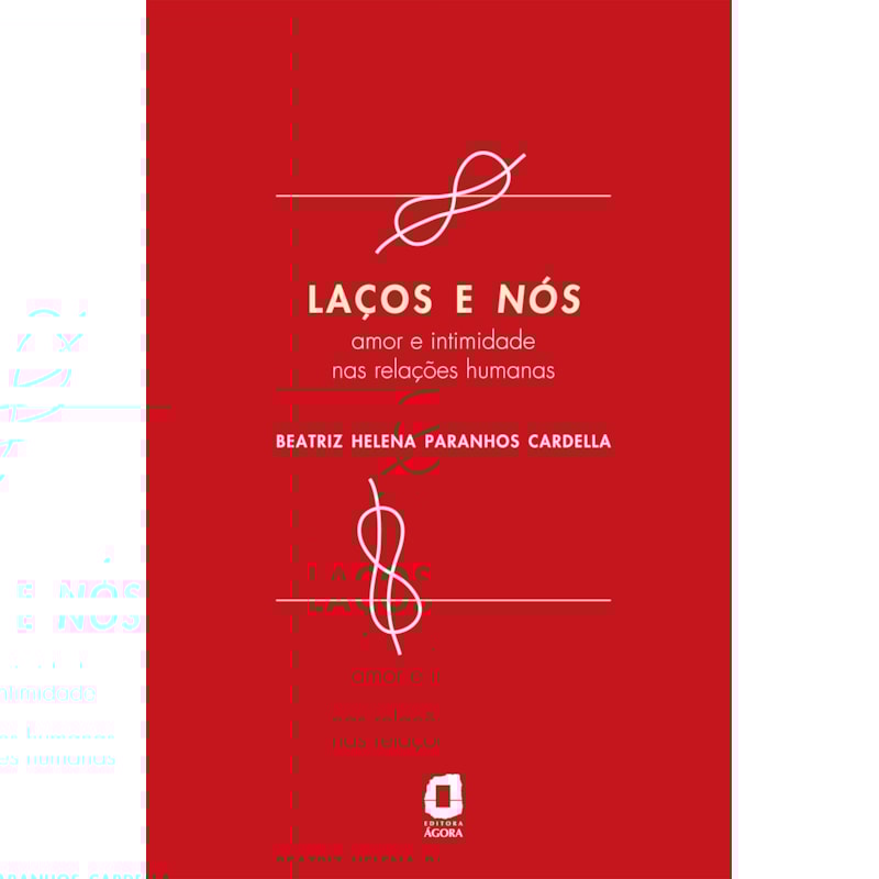LAÇOS E NÓS: AMOR E INTIMIDADE NAS RELAÇÕES HUMANAS