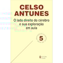 LADO DIREITO DO CÉREBRO E SUA EXPLORAÇÃO EM AULA - FASCÍCULO 05