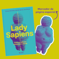 LADY SAPIENS: COMO AS MULHERES INVENTARAM O MUNDO